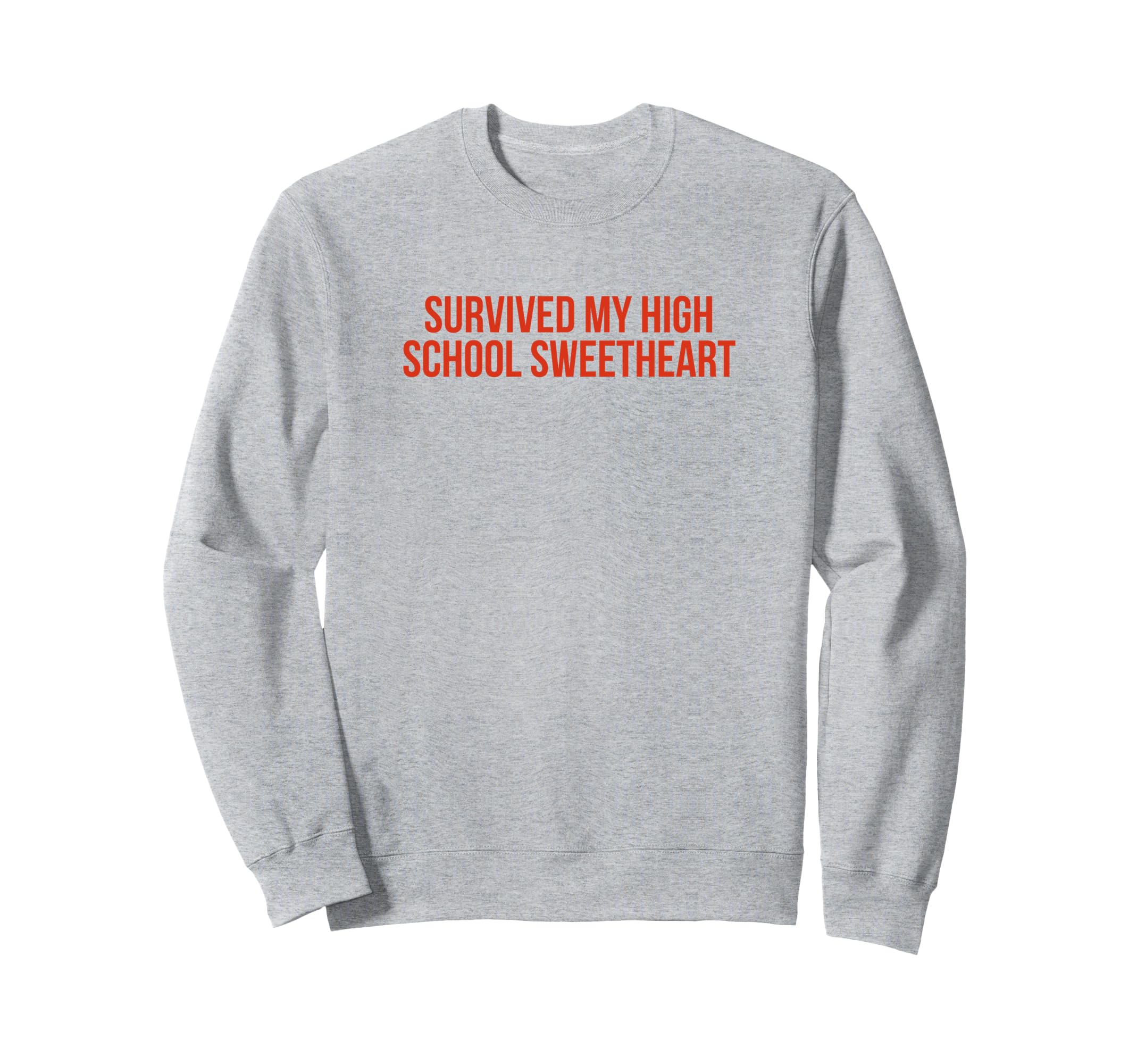 Survived My High School Sweatshirt - Casual Everyday Wear Unisex - T-Shirt, Sweatshirt, Hoodie