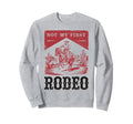 Not My First Rodeo Bronc Riding Sweatshirt - Custom Art Print Men Women - T-Shirt, Sweatshirt, Hoodie