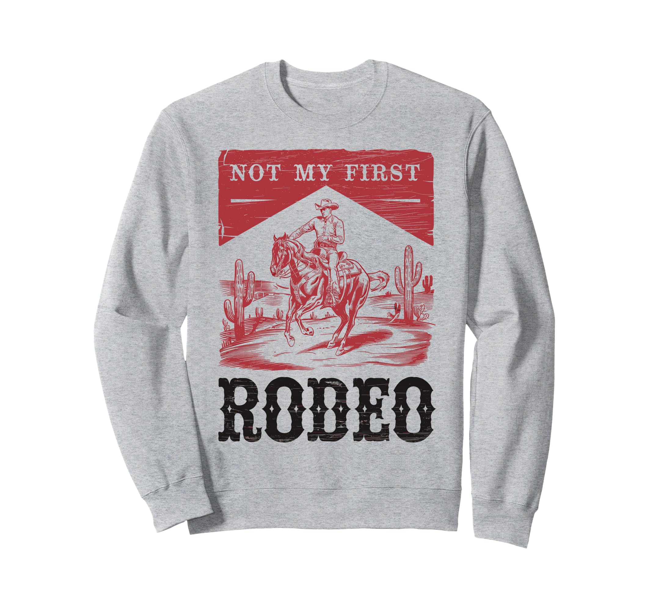 Not My First Rodeo Bronc Riding Sweatshirt - Custom Art Print Men Women - T-Shirt, Sweatshirt, Hoodie