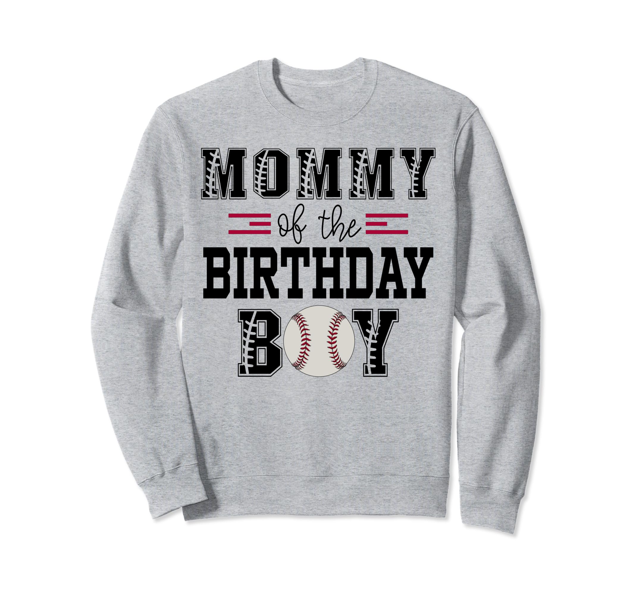 Mommy Birthday Baseball Lover Sweatshirt - Fun Novelty Design Men Women - T-Shirt, Sweatshirt, Hoodie