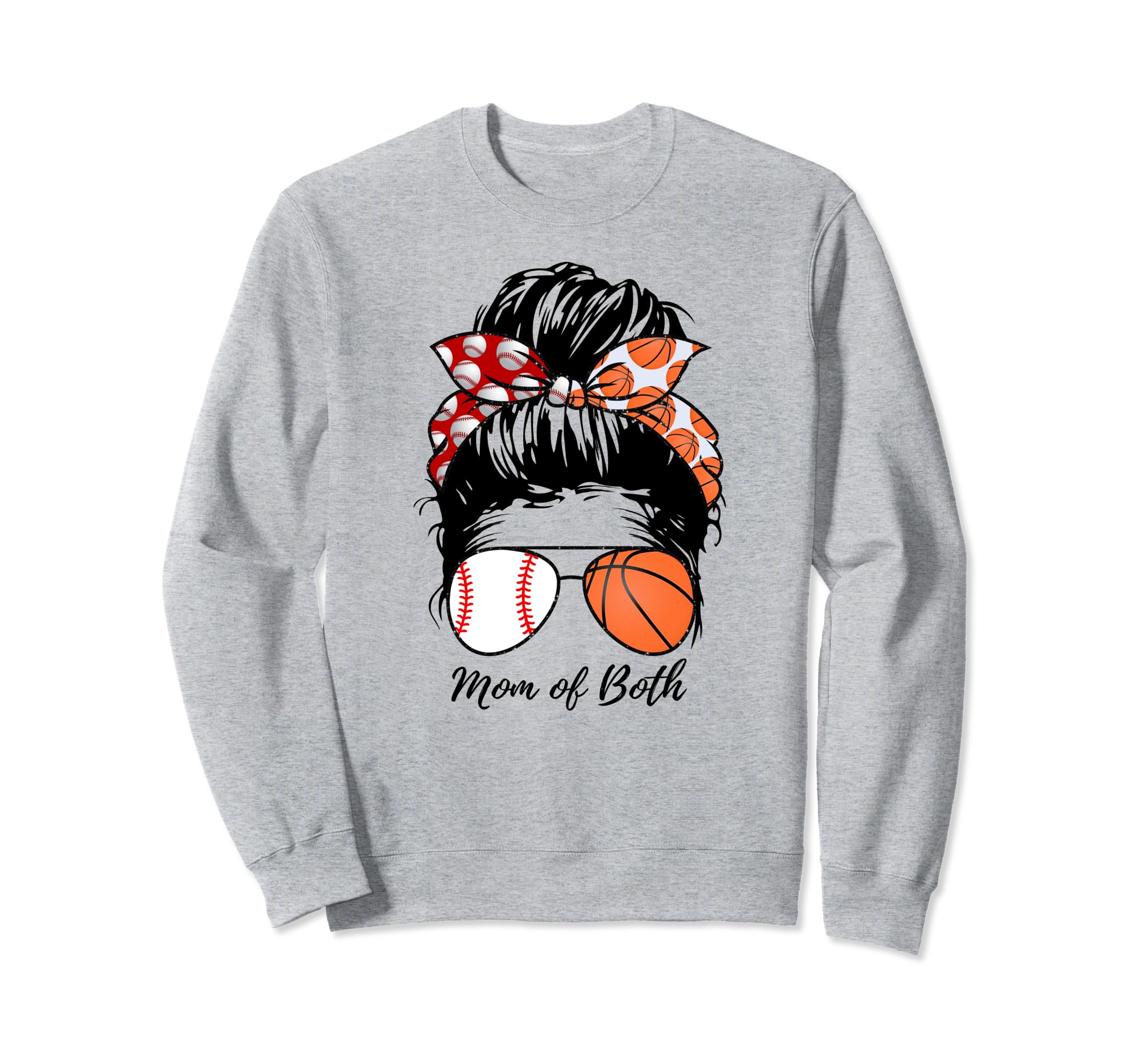 Baseball Mom Basketball Mom Both Sweatshirt - Fun Novelty Design Unisex - T-Shirt, Sweatshirt, Hoodie