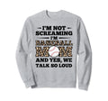 Im Not Screaming Im Baseball Mom Sweatshirt - Streetwear Style Unisex - T-Shirt, Sweatshirt, Hoodie