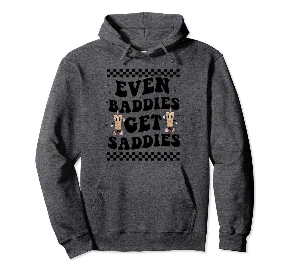 Even Baddies Get Saddies Boho Funny Hoodie - Custom Art Print for Adults - T-Shirt, Sweatshirt, Hoodie