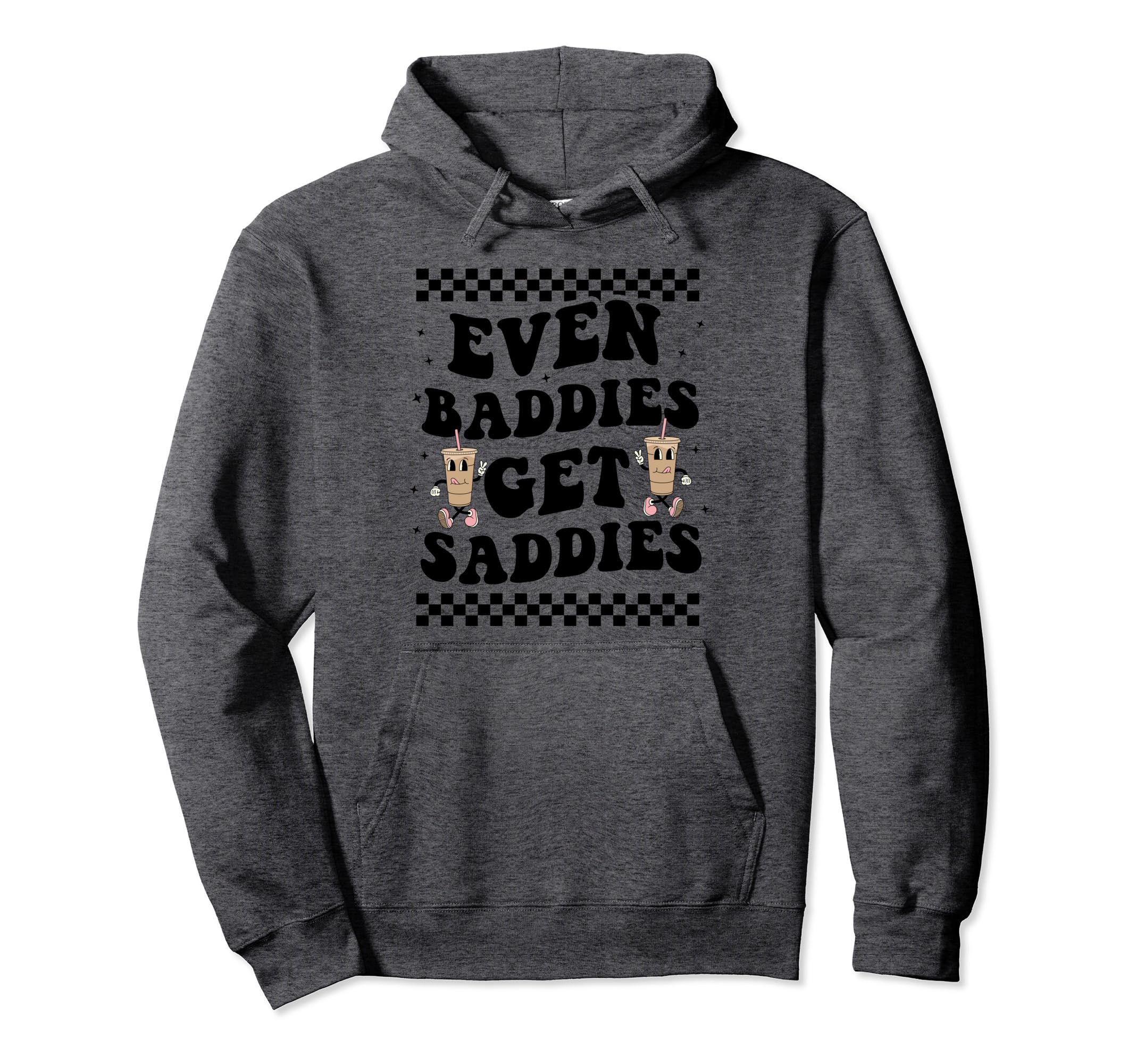 Even Baddies Get Saddies Boho Funny Hoodie - Custom Art Print for Adults - T-Shirt, Sweatshirt, Hoodie
