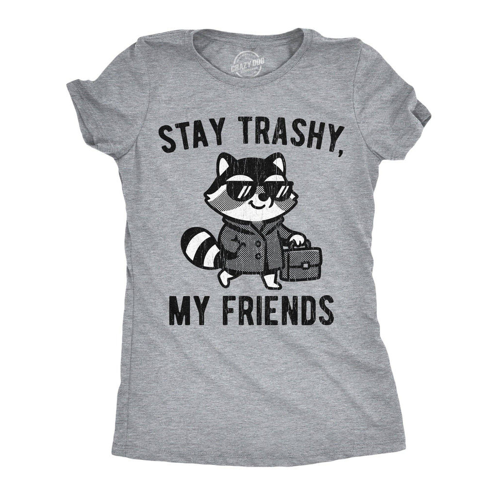 Stay Trashy My Friends Women's - Adult & Kids T-Shirts, Sweatshirts & Hoodies apparel design preview 1