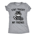 Stay Trashy My Friends Women's - Adult & Kids T-Shirts, Sweatshirts & Hoodies apparel design preview 1