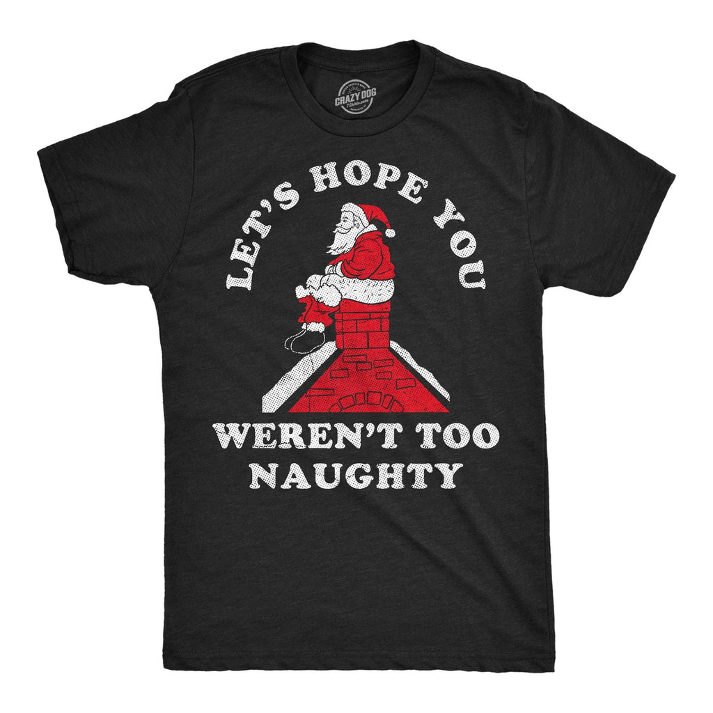 Lets Hope You Werent Too Naughty Men's - Adult & Kids T-Shirts, Sweatshirts & Hoodies apparel design preview 1