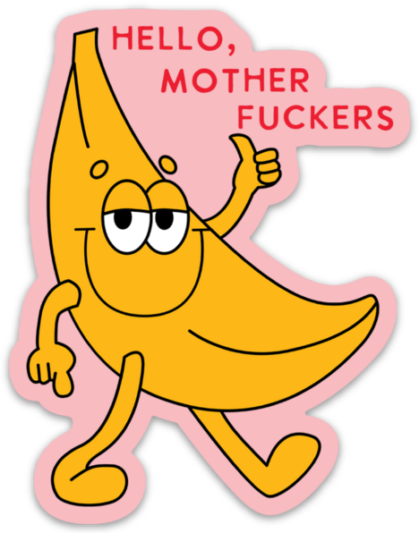 Hello Mother Fuckers Funny Banana Sticker Decal - Adult & Kids T-Shirts, Sweatshirts & Hoodies apparel design preview 1