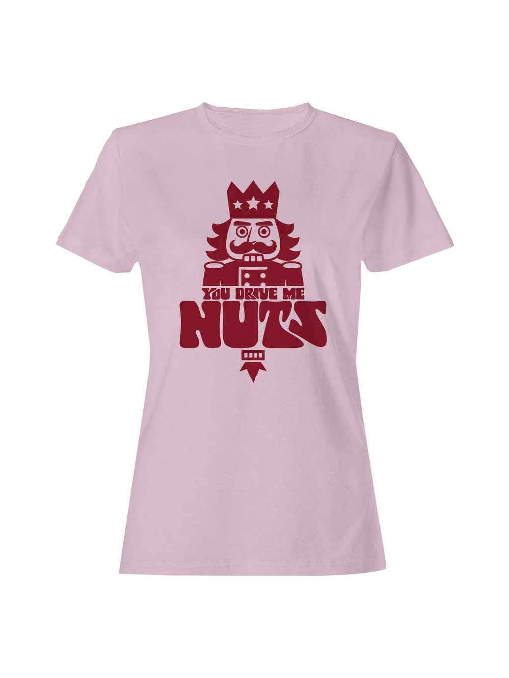 Nutcracker "You Drive Me Nuts" Design Women's - Adult & Kids T-Shirts, Sweatshirts & Hoodies apparel design preview 1