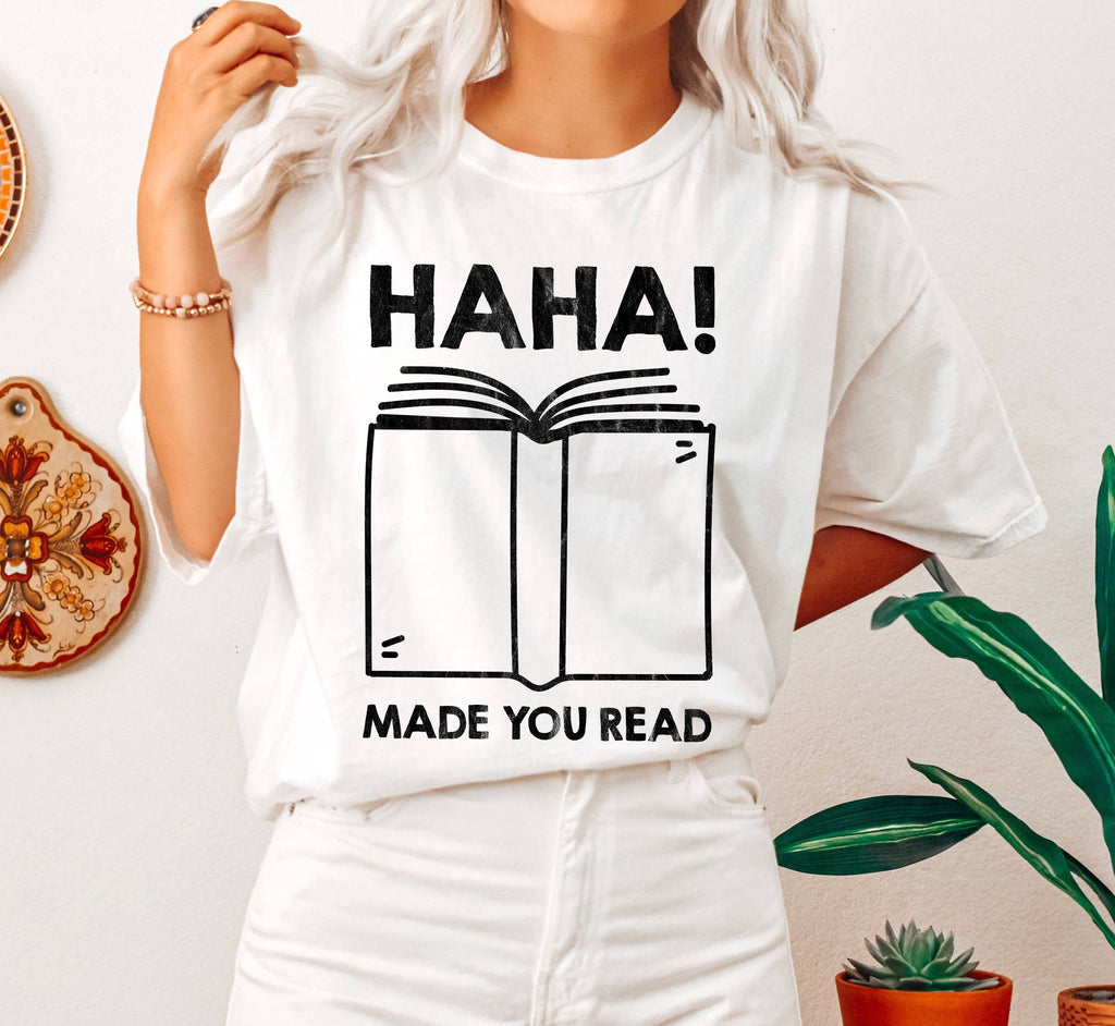 Haha! Made You Read Funny Teacher Bk - Adult & Kids T-Shirts, Sweatshirts & Hoodies apparel design preview 1