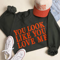 You Look Like Love Me Midweight Crewneck - Adult & Kids T-Shirts, Sweatshirts & Hoodies apparel design preview 1