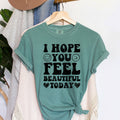 I Hope You Feel Beautiful Today Bk - Adult & Kids T-Shirts, Sweatshirts & Hoodies apparel design preview 1