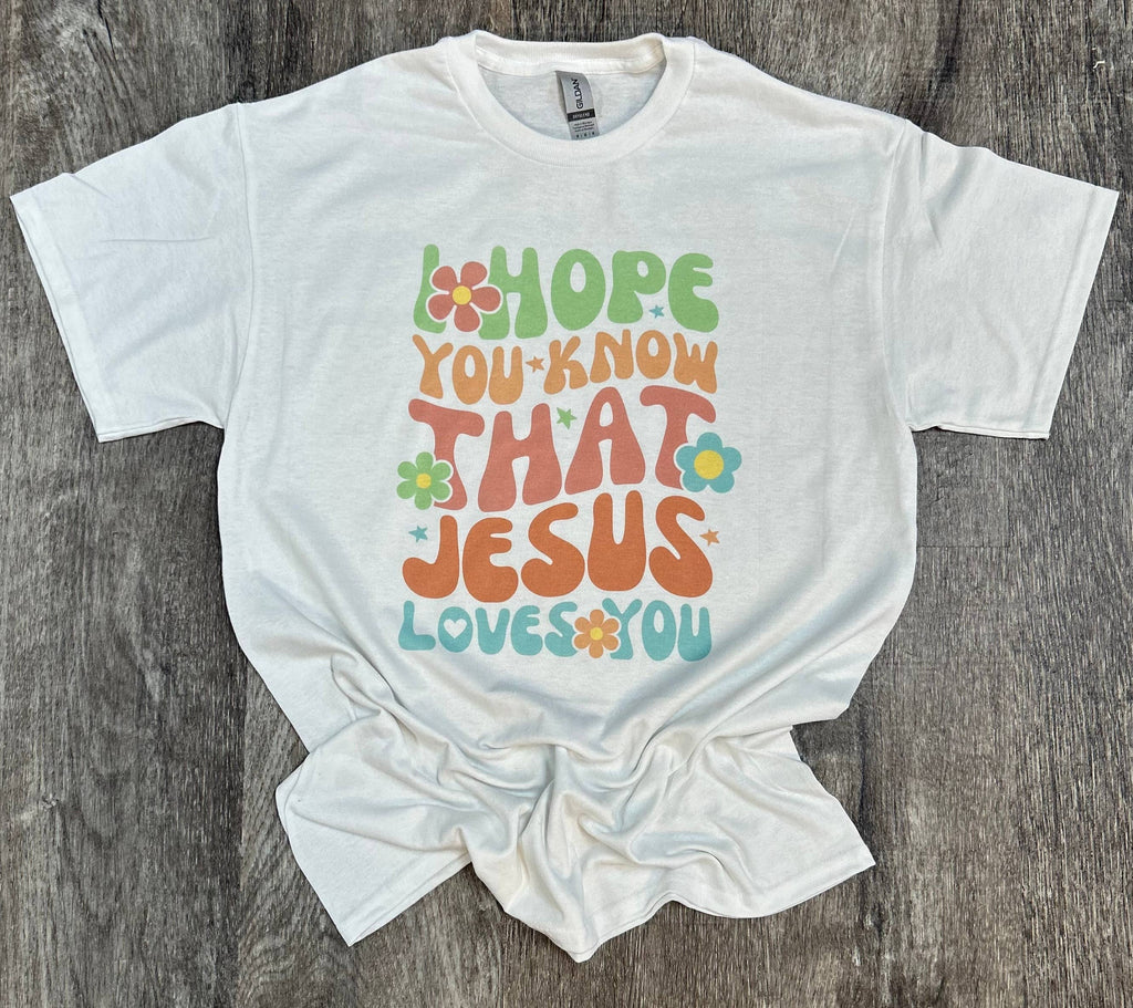 I Hope You Know That Jesus Loves On White - Adult & Kids T-Shirts, Sweatshirts & Hoodies apparel design preview 1