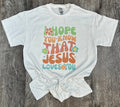 I Hope You Know That Jesus Loves On White - Adult & Kids T-Shirts, Sweatshirts & Hoodies apparel design preview 1
