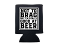 Not To Brag Koozie - Adult & Kids T-Shirts, Sweatshirts & Hoodies apparel design preview 1