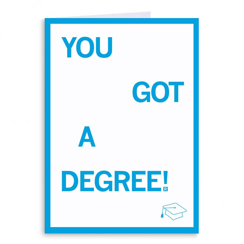 You Got A Degree Greeting Card - Adult & Kids T-Shirts, Sweatshirts & Hoodies apparel design preview 1