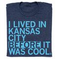 I Lived in Kc Before It Was Cool - Adult & Kids T-Shirts, Sweatshirts & Hoodies apparel design preview 1
