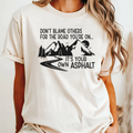 It's Your Own Asphalt - Adult & Kids T-Shirts, Sweatshirts & Hoodies apparel design preview 1