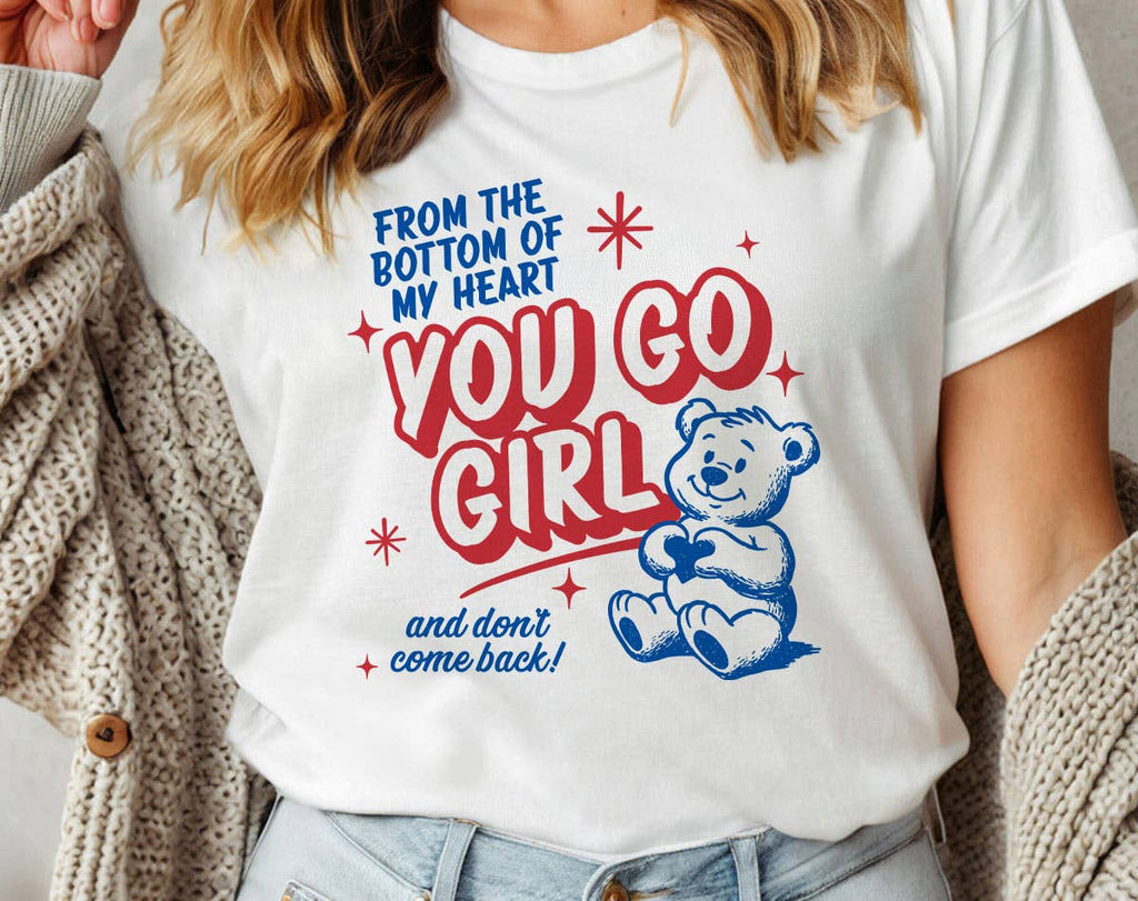 You Go Girl Funny Sarcastic Mental Health - Adult & Kids T-Shirts, Sweatshirts & Hoodies apparel design preview 1