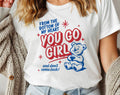 You Go Girl Funny Sarcastic Mental Health - Adult & Kids T-Shirts, Sweatshirts & Hoodies apparel design preview 1