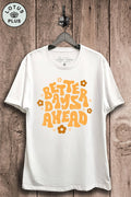 Better Days Ahead Graphic Top - Adult & Kids T-Shirts, Sweatshirts & Hoodies apparel design preview 1