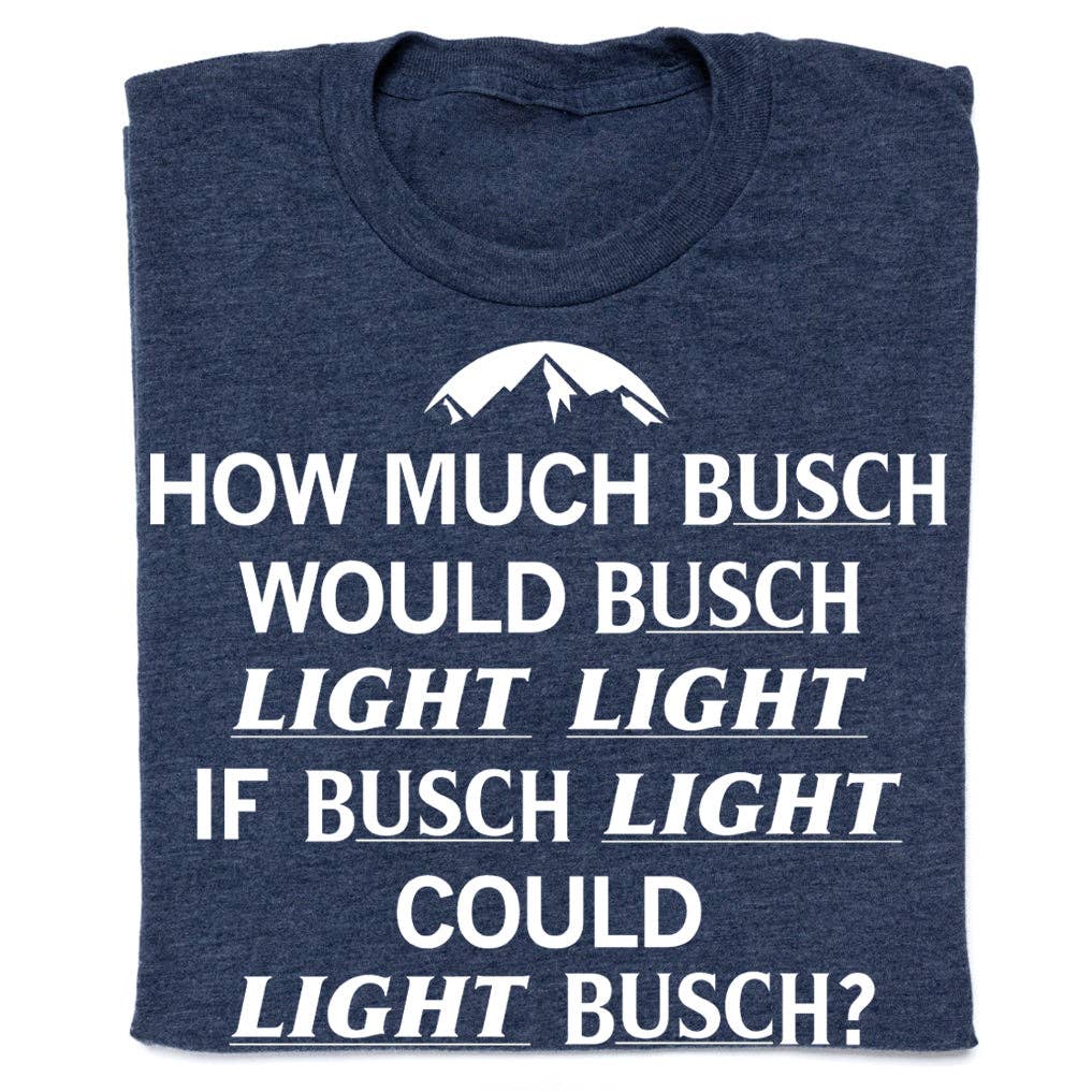 How Much Busch - Adult & Kids T-Shirts, Sweatshirts & Hoodies apparel design preview 1