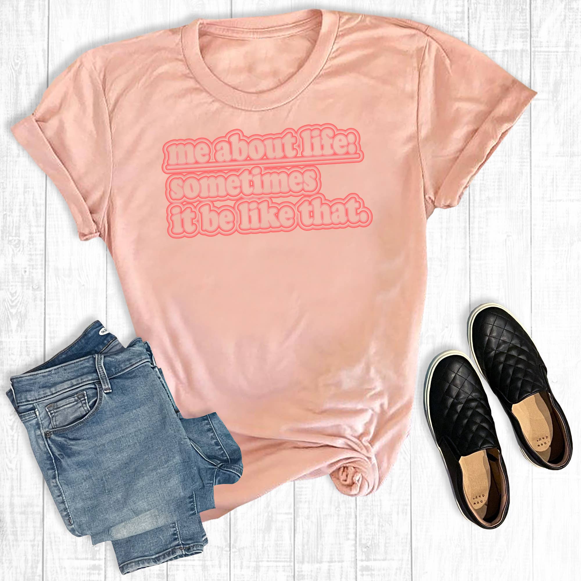 Me About Life: Sometimes It Be Like That - Adult & Kids T-Shirts, Sweatshirts & Hoodies apparel design preview 1