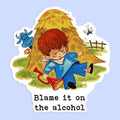 Blame It On the Alcohol Sticker Decal - Adult & Kids T-Shirts, Sweatshirts & Hoodies apparel design preview 1