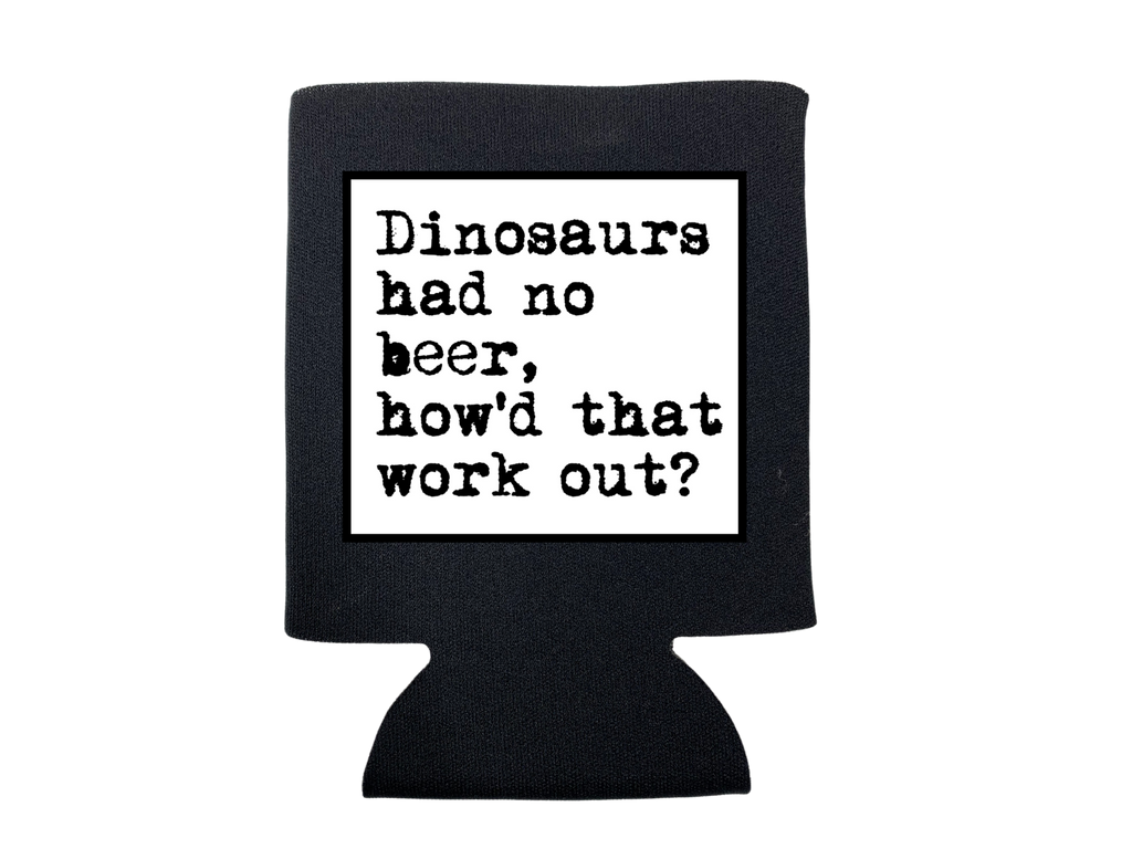 Dinosaurs Had No Beer Koozie - Adult & Kids T-Shirts, Sweatshirts & Hoodies apparel design preview 1