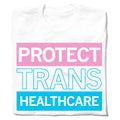Protect Trans Healthcare - Adult & Kids T-Shirts, Sweatshirts & Hoodies apparel design preview 1