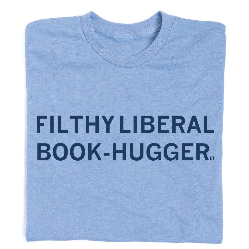 Filthy Liberal Book Hugger - Adult & Kids T-Shirts, Sweatshirts & Hoodies apparel design preview 1