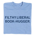 Filthy Liberal Book Hugger - Adult & Kids T-Shirts, Sweatshirts & Hoodies apparel design preview 1