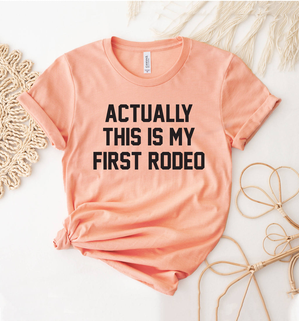 Actually This Is My First Rodeo - Adult & Kids T-Shirts, Sweatshirts & Hoodies apparel design preview 1