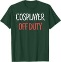 Cosplayer Off Duty Humor Apparel Four Co. - Adult & Kids T-Shirts, Sweatshirts & Hoodies apparel design preview 1