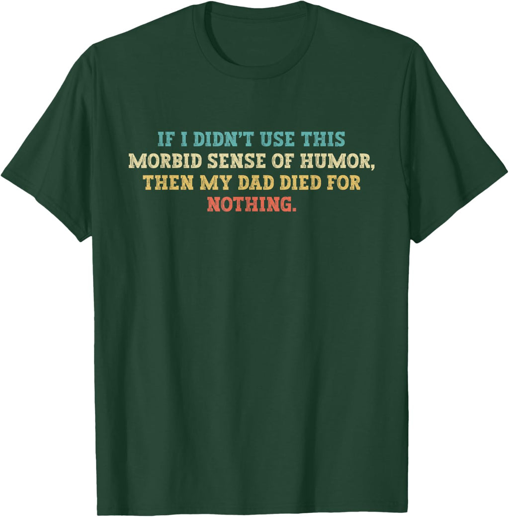 If I Didn't Use This Morbid Sense Of Humor - Adult & Kids T-Shirts, Sweatshirts & Hoodies apparel design preview 1