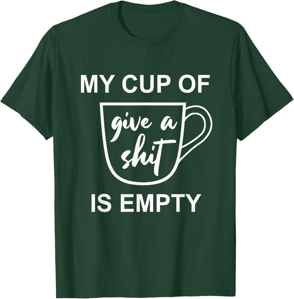 Funny Sarcastic Saying My Cup-Of Give A Shit-Gifts - Adult & Kids T-Shirts, Sweatshirts & Hoodies apparel design preview 1