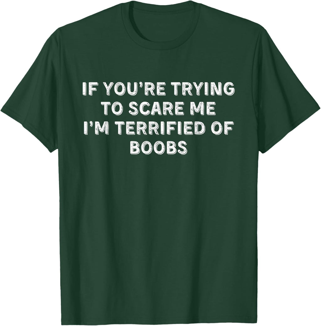 I'M TERRIFIED OF BOOBS. FUNNY ADULT HUMOR - Adult & Kids T-Shirts, Sweatshirts & Hoodies apparel design preview 1