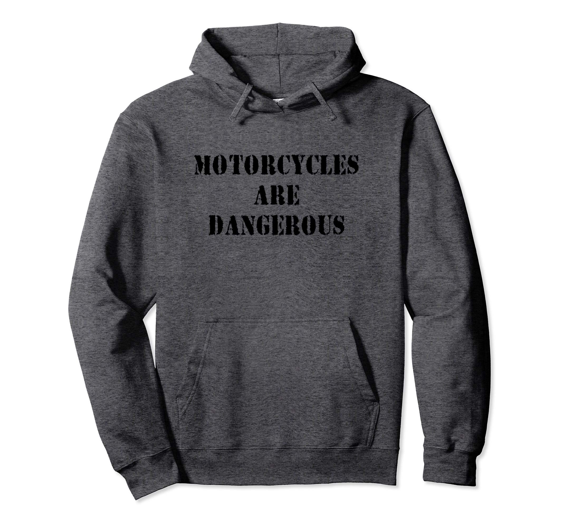 Motorcycles Are Dangerous Motorcycle Hoodie - Custom Art Print Unisex - T-Shirt, Sweatshirt, Hoodie