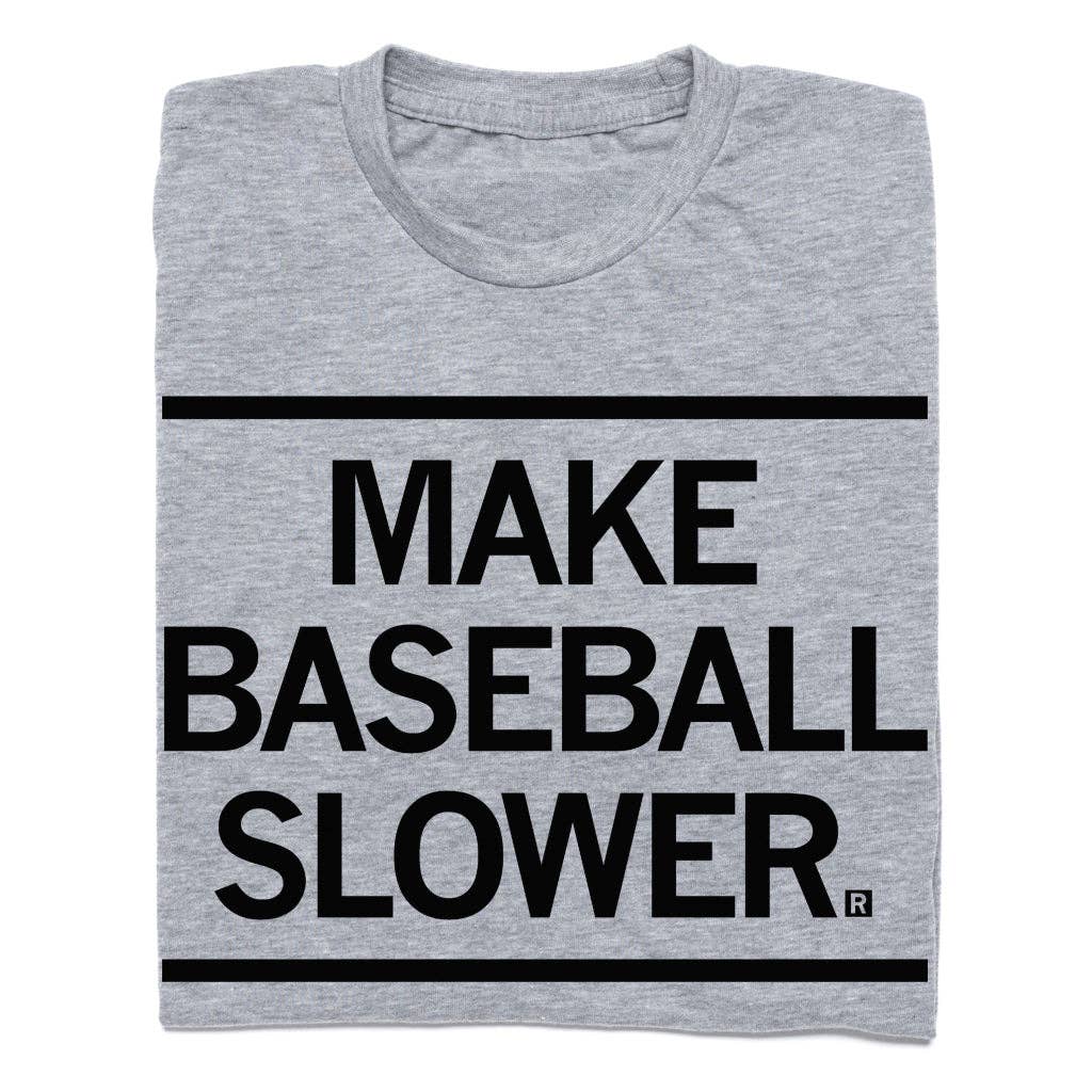 Make Baseball Slower - Adult & Kids T-Shirts, Sweatshirts & Hoodies apparel design preview 1