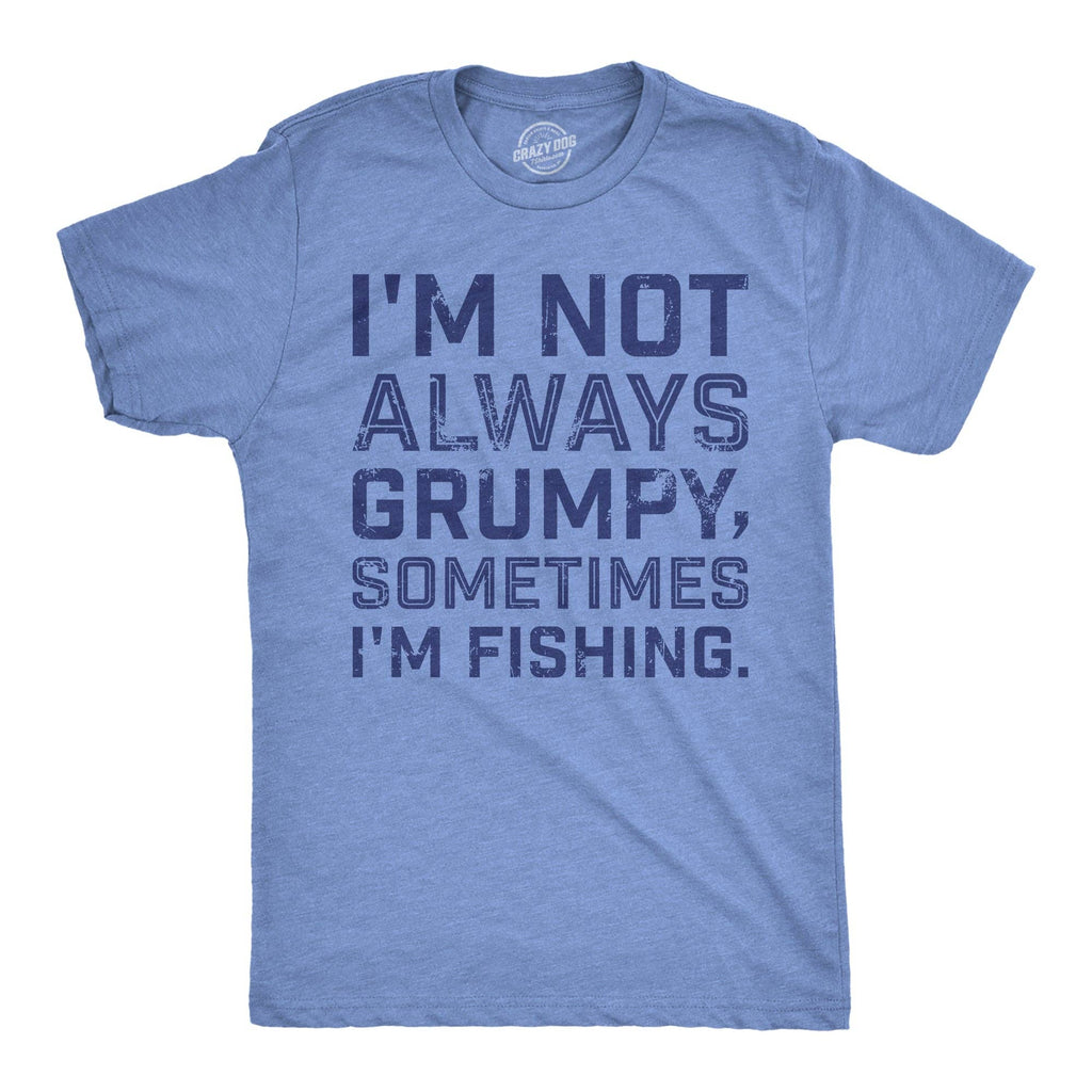 Im Not Always Grumpy Sometimes Fishing Men's - Adult & Kids T-Shirts, Sweatshirts & Hoodies apparel design preview 1