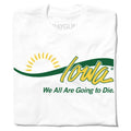 Iowa: We All Are Going To Die - Adult & Kids T-Shirts, Sweatshirts & Hoodies apparel design preview 1