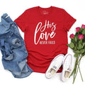 His Love Never Fails Graphic - Adult & Kids T-Shirts, Sweatshirts & Hoodies apparel design preview 1
