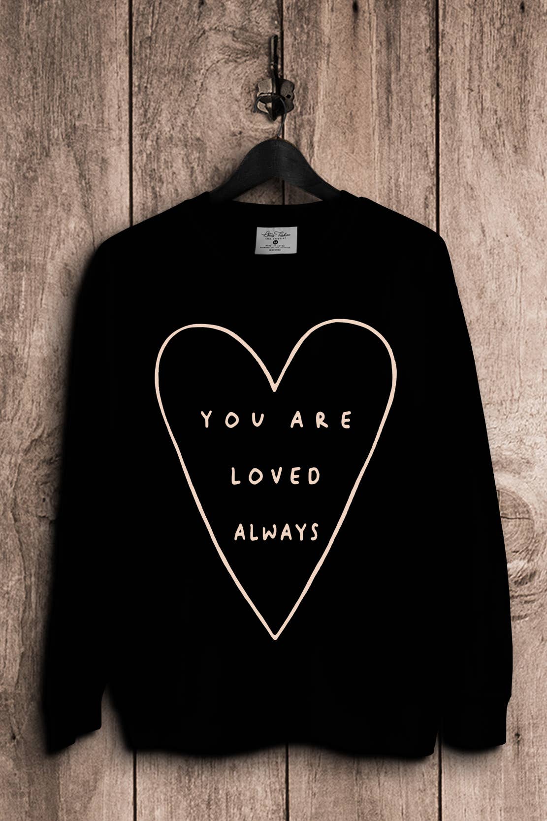 You Are Loved Always - Adult & Kids T-Shirts, Sweatshirts & Hoodies apparel design preview 1