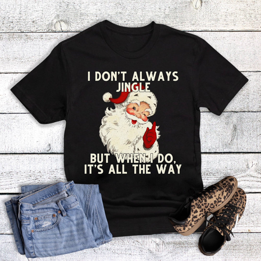 Christmas Funny Santa Jingle All the Way Graphic - Adult & Kids T-Shirts, Sweatshirts & Hoodies apparel design preview 1