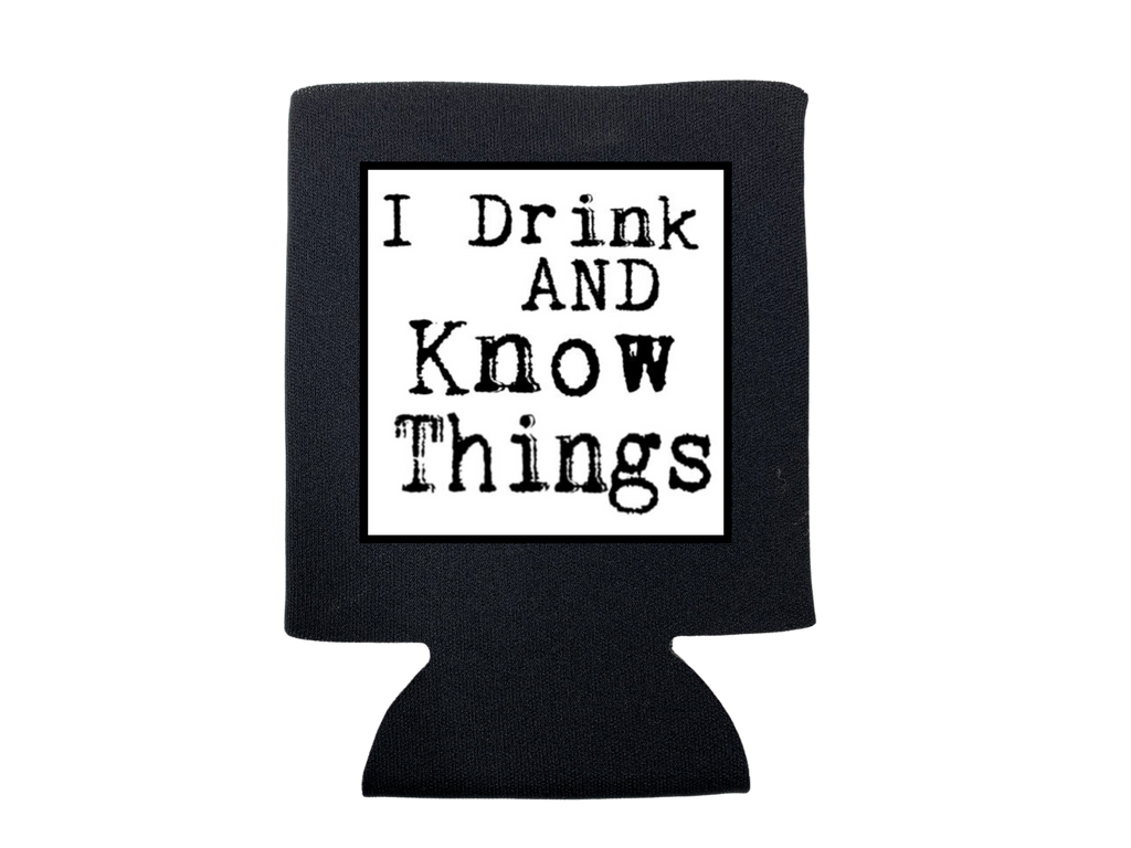 I Drink and Know Things Koozie - Adult & Kids T-Shirts, Sweatshirts & Hoodies apparel design preview 1