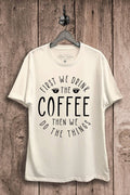 First We Drink the Coffee Graphic - Adult & Kids T-Shirts, Sweatshirts & Hoodies apparel design preview 1