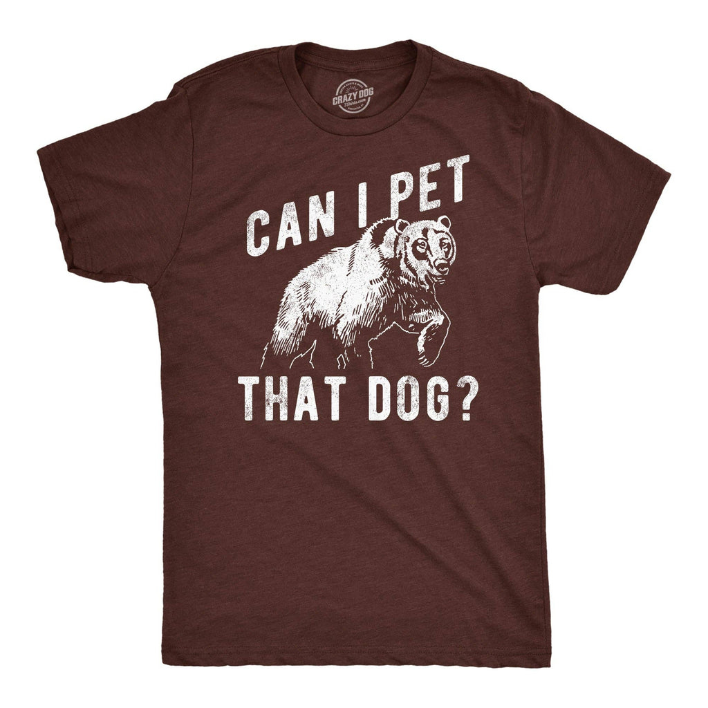 Can I Pet That Dog Bear Men's - Adult & Kids T-Shirts, Sweatshirts & Hoodies apparel design preview 1