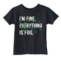 Im Fine Everything Is Toddler - Adult & Kids T-Shirts, Sweatshirts & Hoodies apparel design preview 1