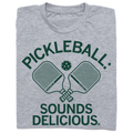 Pickleball: Sounds Delicious - Adult & Kids T-Shirts, Sweatshirts & Hoodies apparel design preview 1