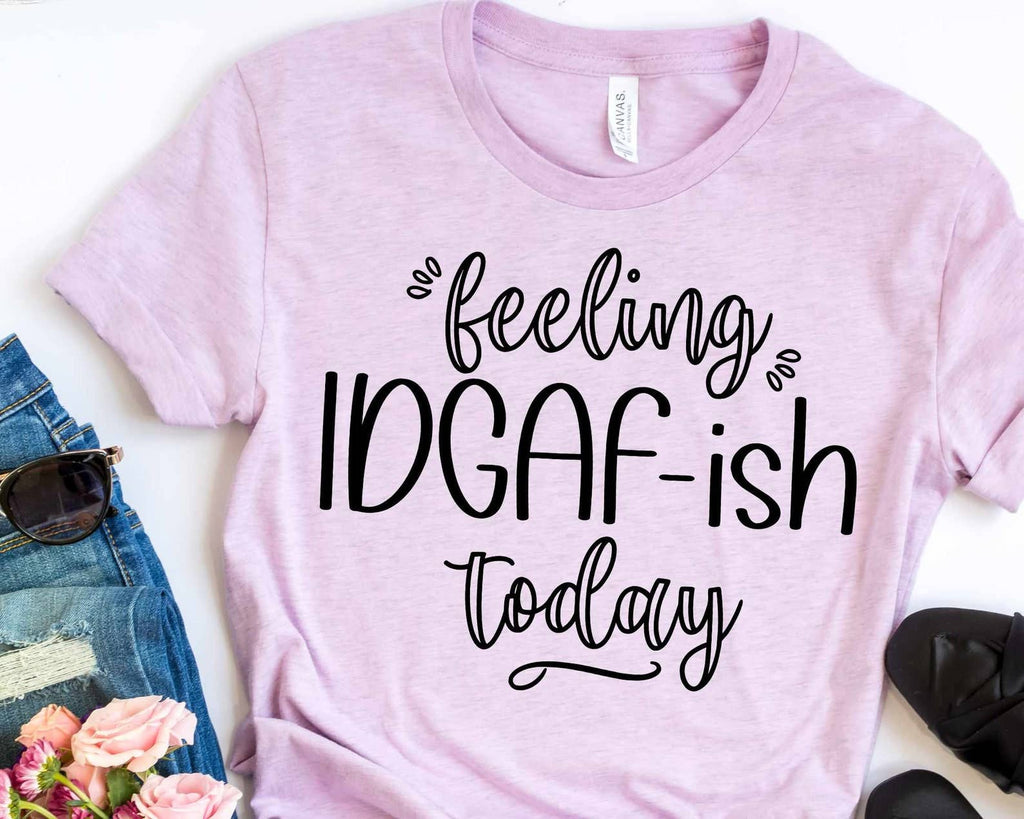 Feeling Idgaf-Ish Today - Adult & Kids T-Shirts, Sweatshirts & Hoodies apparel design preview 1